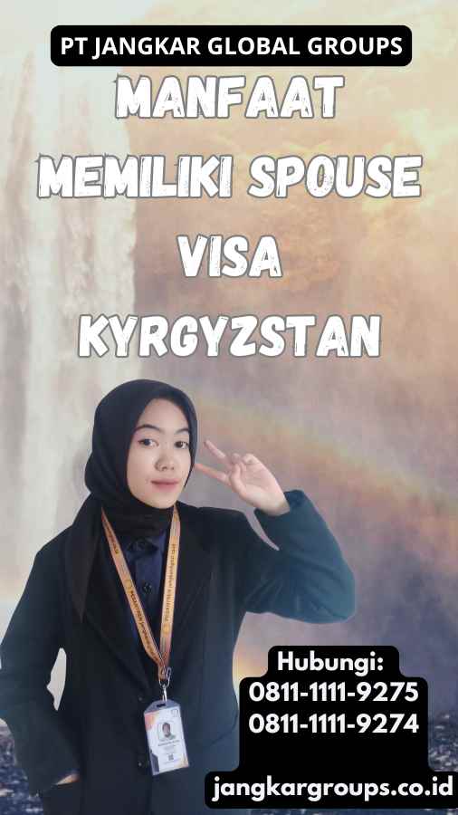 Manfaat Memiliki Spouse Visa Kyrgyzstan