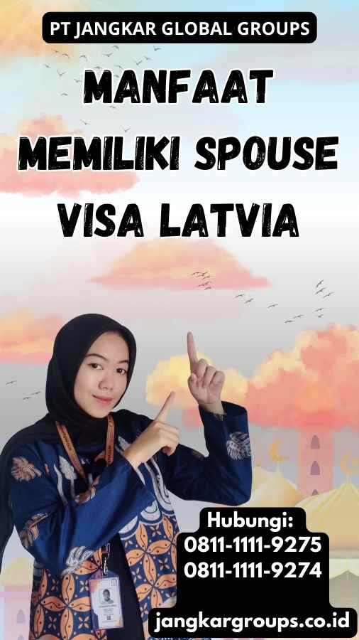 Manfaat Memiliki Spouse Visa Latvia