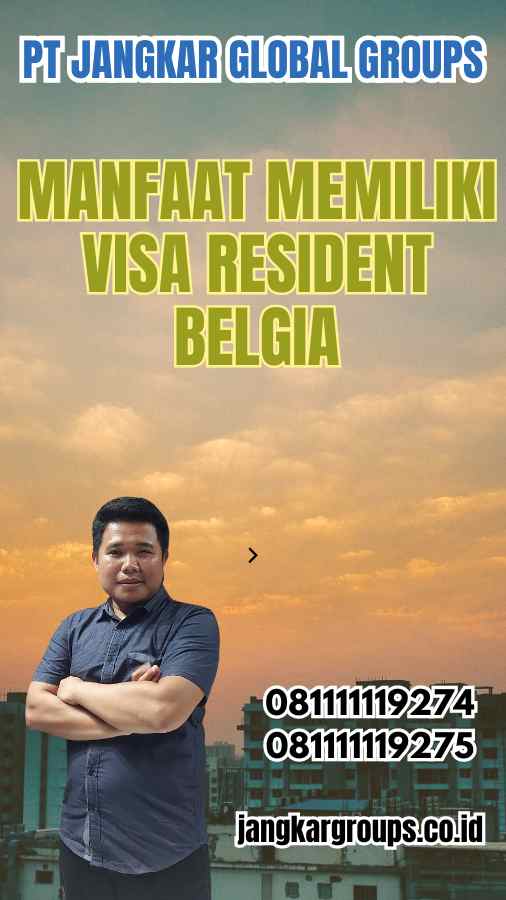 Manfaat Memiliki Visa Resident Belgia