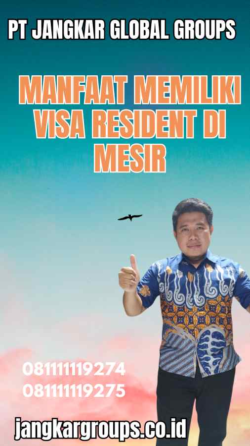 Manfaat Memiliki Visa Resident di Mesir