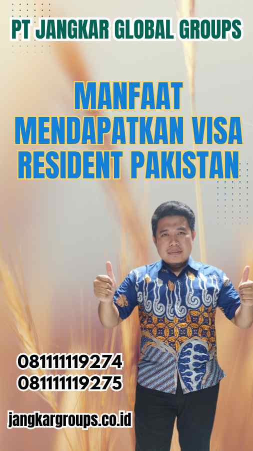 Manfaat Mendapatkan Visa Resident Pakistan