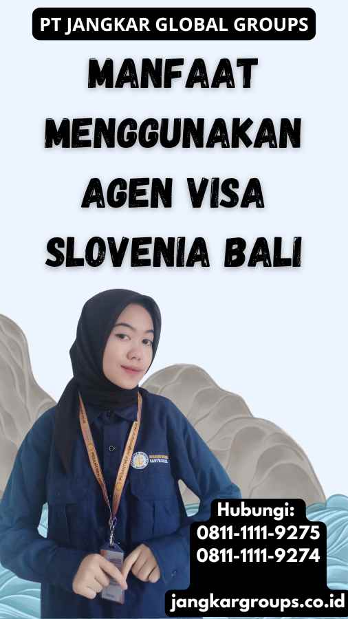 Manfaat Menggunakan Agen Visa Slovenia Bali