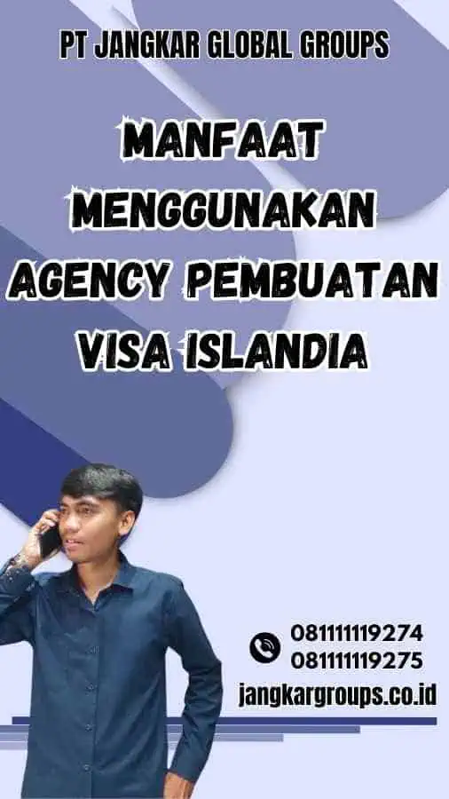 Manfaat Menggunakan Agency Pembuatan Visa Islandia