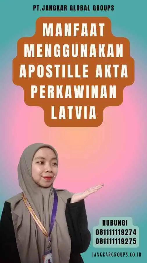 Manfaat Menggunakan Apostille Akta Perkawinan Latvia