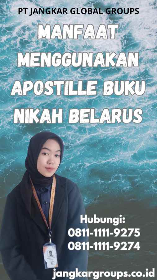 Manfaat Menggunakan Apostille Buku Nikah Belarus