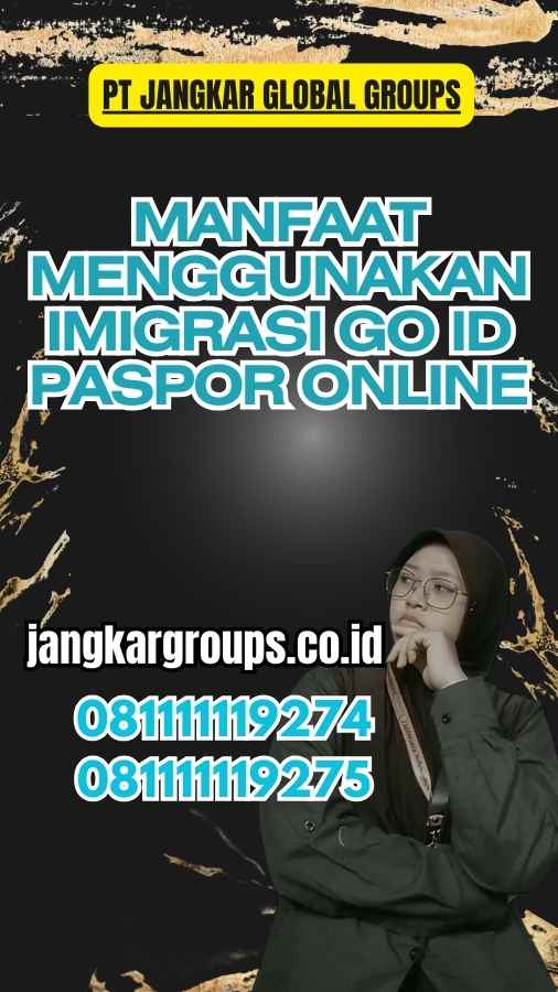 Manfaat Menggunakan Imigrasi Go Id Paspor Online