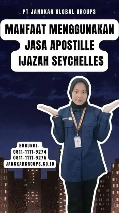 Manfaat Menggunakan Jasa Apostille Ijazah Seychelles