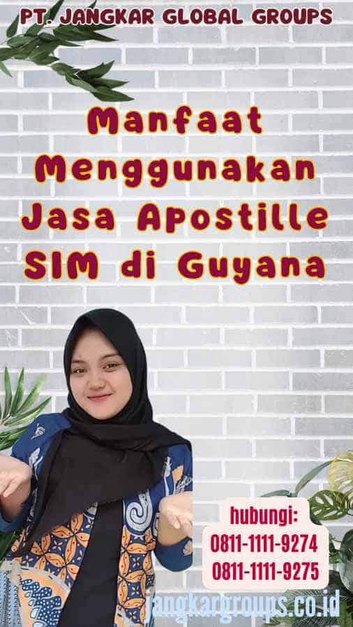 Manfaat Menggunakan Jasa Apostille SIM di Guyana