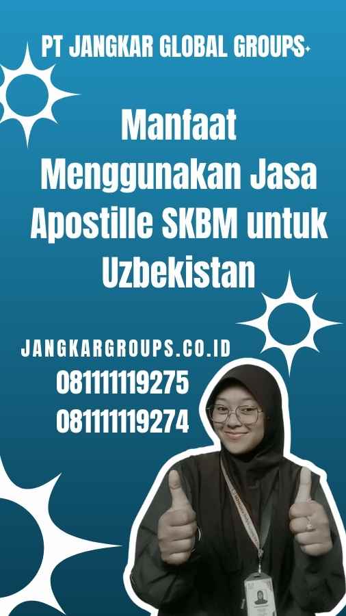 Manfaat Menggunakan Jasa Apostille SKBM untuk Uzbekistan