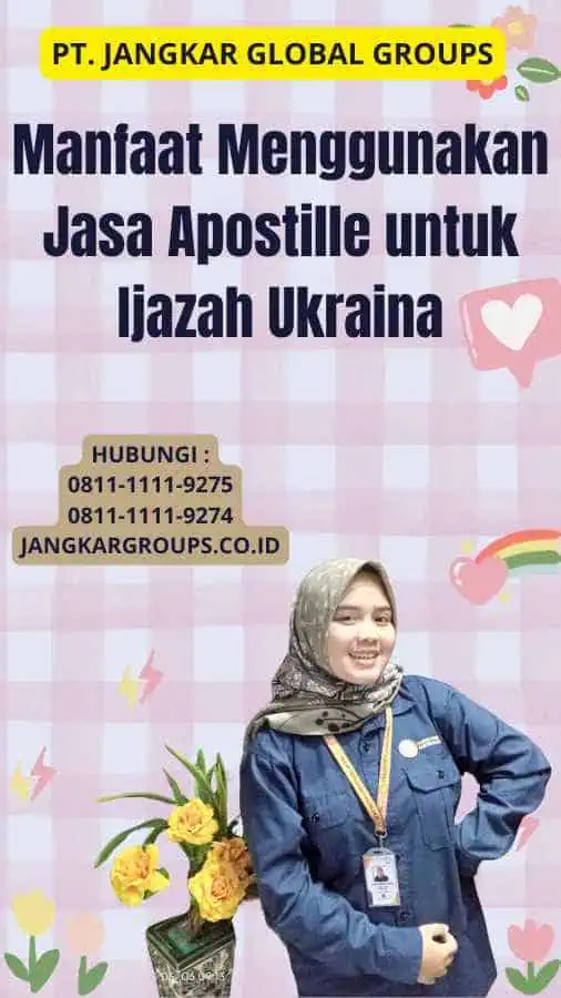 Manfaat Menggunakan Jasa Apostille untuk Ijazah Ukraina