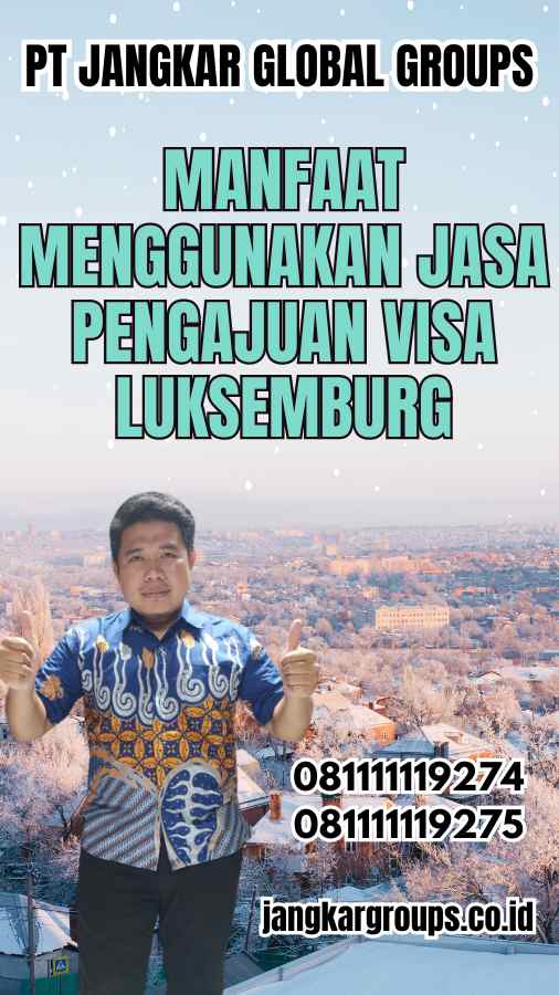 Manfaat Menggunakan Jasa Pengajuan Visa Luksemburg