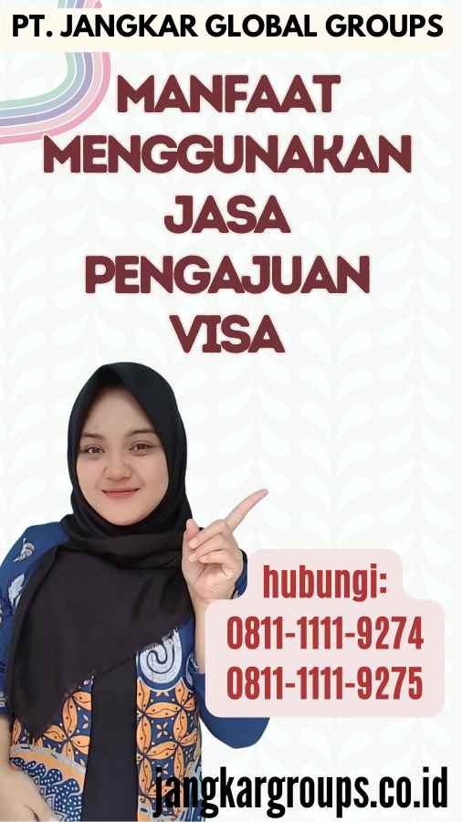 Manfaat Menggunakan Jasa Pengajuan Visa