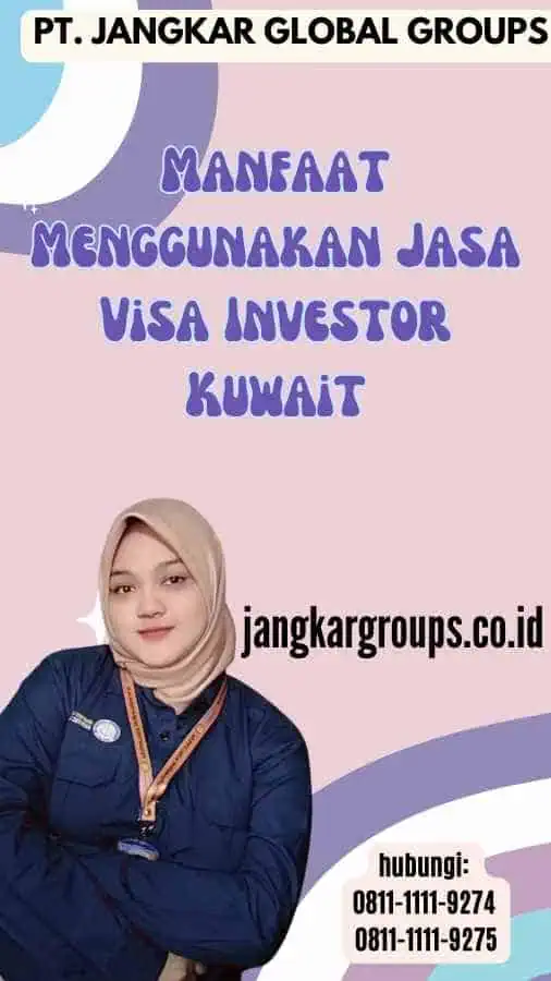 Manfaat Menggunakan Jasa Visa Investor Kuwait