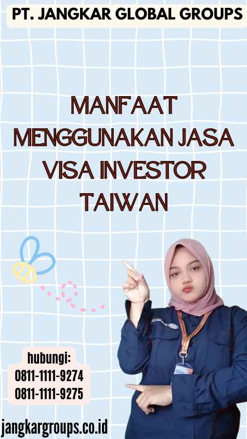 Manfaat Menggunakan Jasa Visa Investor Taiwan