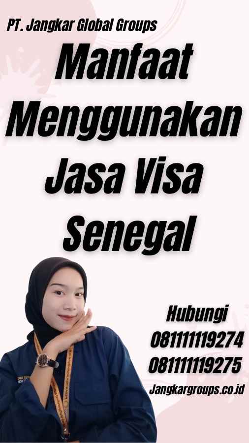 Manfaat Menggunakan Jasa Visa Senegal - Membantu Jasa Visa Senegal