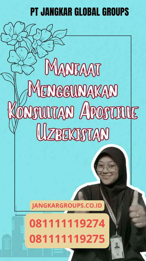 Manfaat Menggunakan Konsultan Apostille Uzbekistan