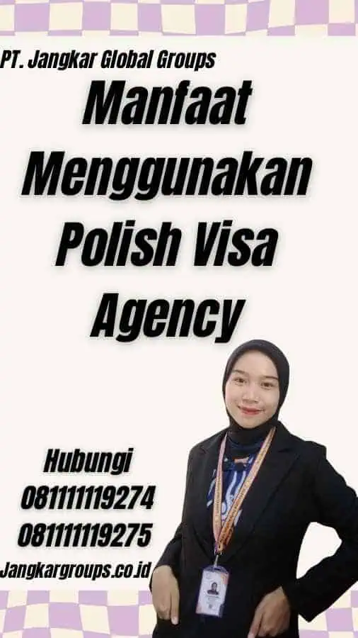 Manfaat Menggunakan Polish Visa Agency