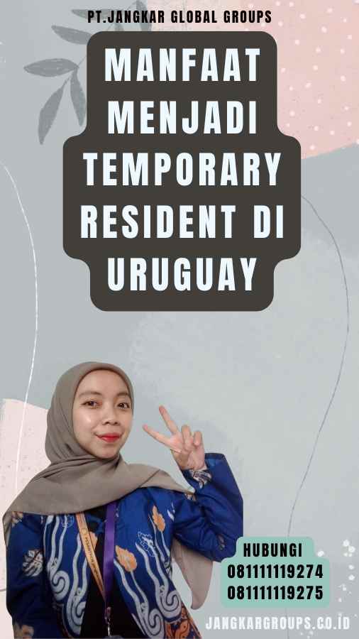 Manfaat Menjadi Temporary Resident di Uruguay