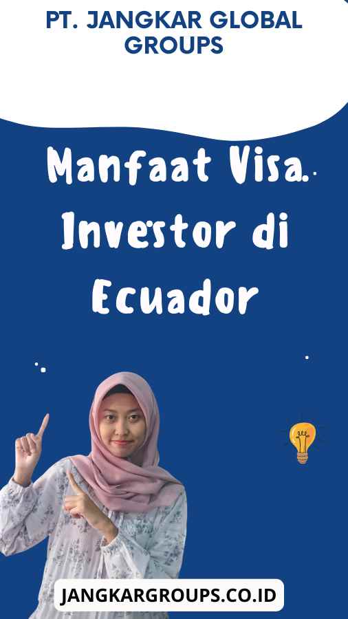 Manfaat Visa Investor di Ecuador