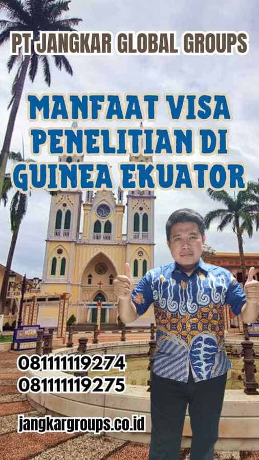 Manfaat Visa Penelitian di Guinea Ekuator