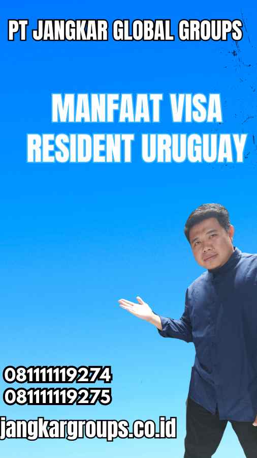 Manfaat Visa Resident Uruguay