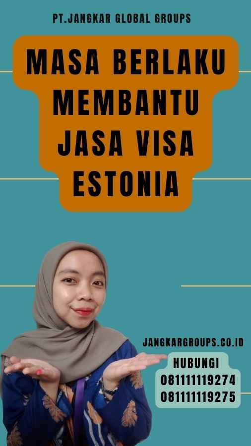 Masa Berlaku Membantu Jasa Visa Estonia