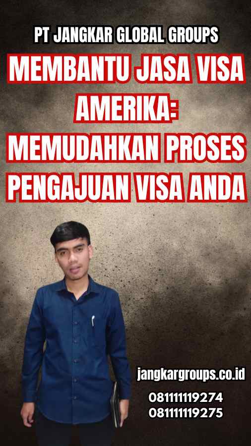 Membantu Jasa Visa Amerika: Memudahkan Proses Pengajuan Visa Anda