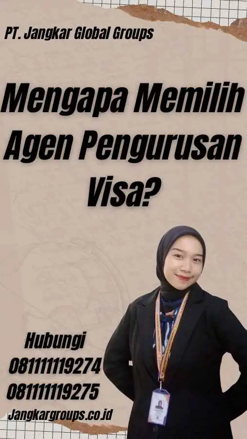 Mengapa Memilih Agen Pengurusan Visa?