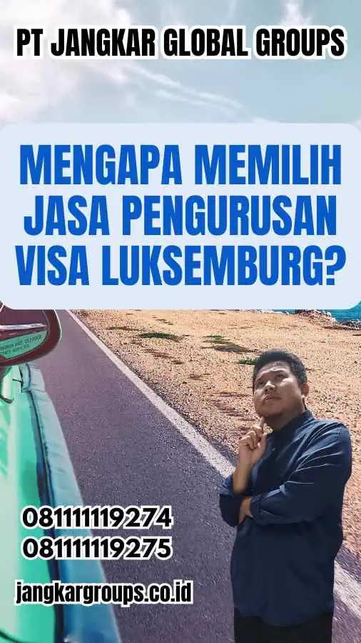 Mengapa Memilih Jasa Pengurusan Visa Luksemburg?