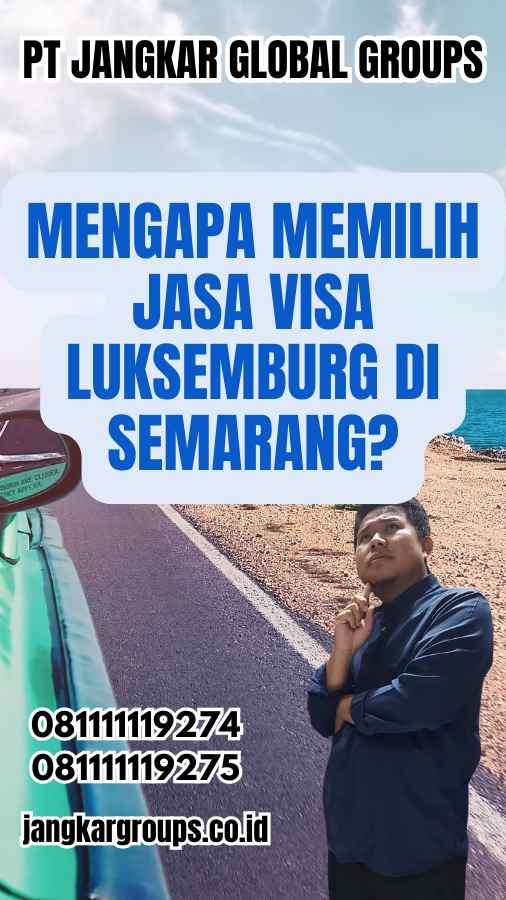 Mengapa Memilih Jasa Visa Luksemburg di Semarang?