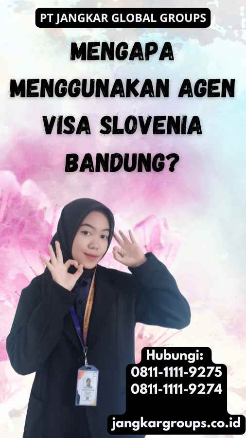 Mengapa Menggunakan Agen Visa Slovenia Bandung