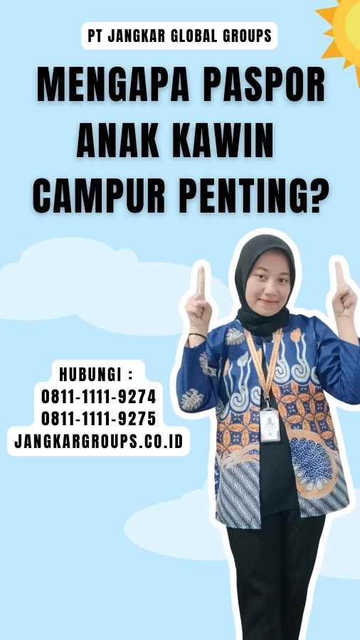 Mengapa Paspor Anak Kawin Campur Penting