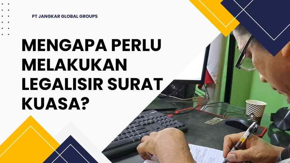 Mengapa Perlu Melakukan Legalisir Surat Kuasa?