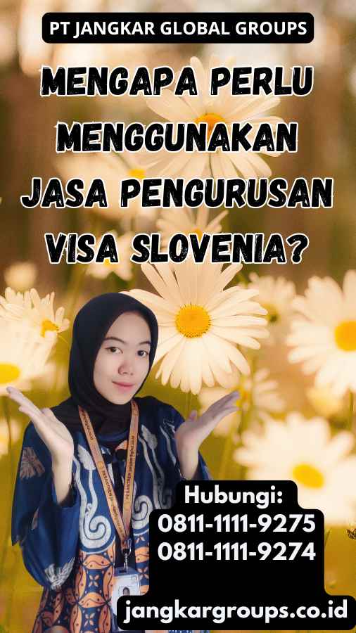 Mengapa Perlu Menggunakan Jasa Pengurusan Visa Slovenia