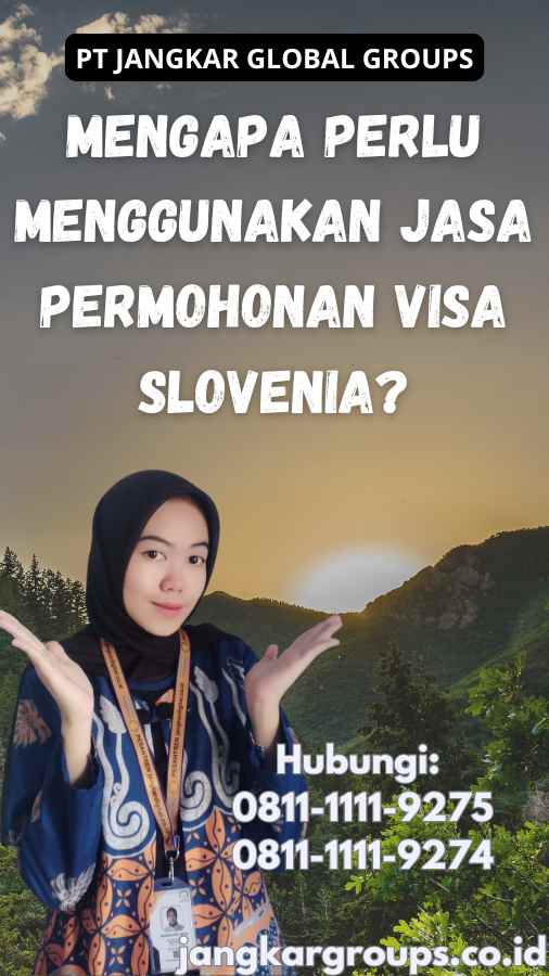 Mengapa Perlu Menggunakan Jasa Permohonan Visa Slovenia