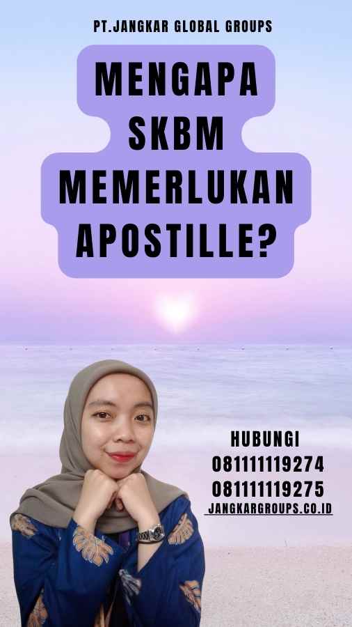 Mengapa SKBM Memerlukan Apostille