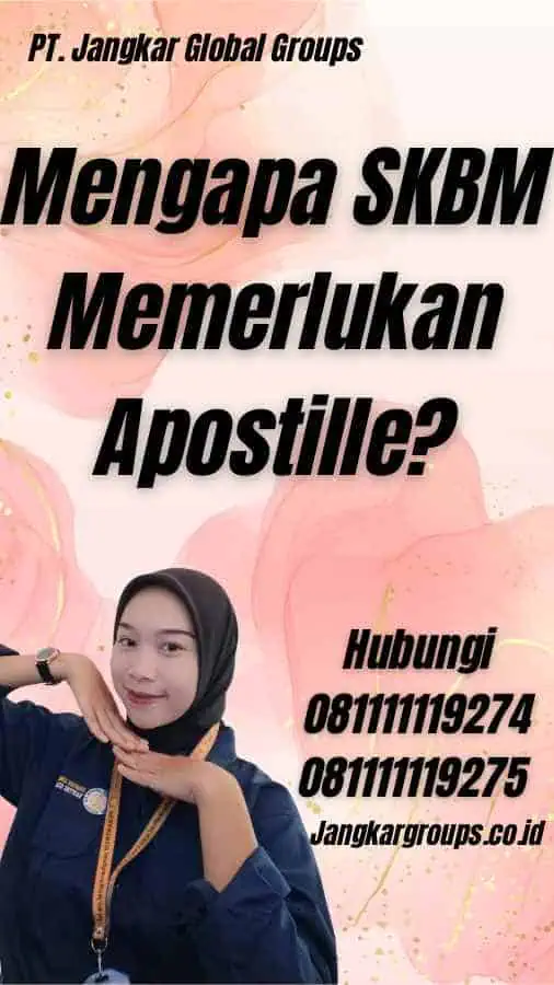 Mengapa SKBM Memerlukan Apostille?