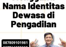 Mengganti Nama Identitas Dewasa di Pengadilan