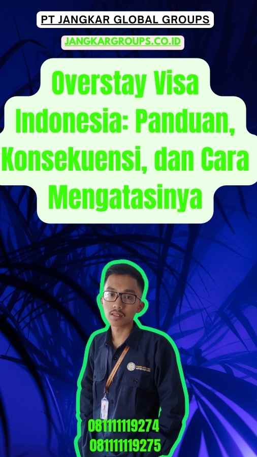 Overstay Visa Indonesia Panduan, Konsekuensi, dan Cara Mengatasinya