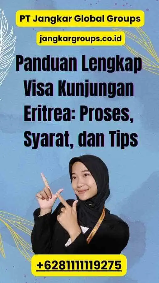 Panduan Lengkap Visa Kunjungan Eritrea: Proses, Syarat, dan Tips