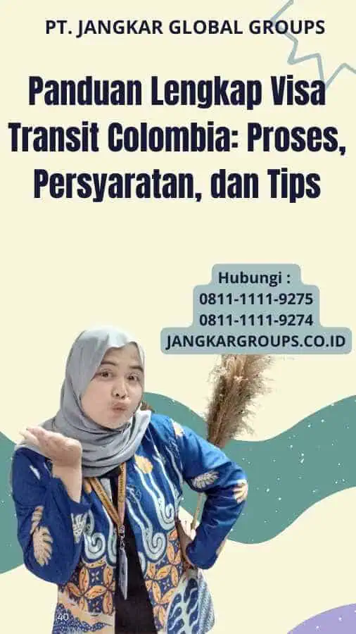 Panduan Lengkap Visa Transit Colombia: Proses, Persyaratan, dan Tips