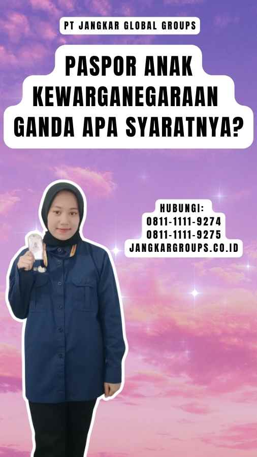 Paspor Anak Kewarganegaraan Ganda Apa Syaratnya