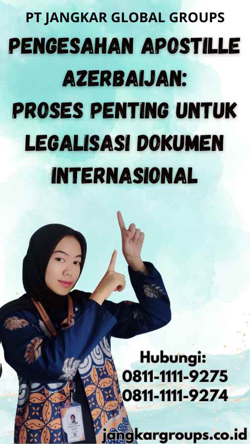 Pengesahan Apostille Azerbaijan Proses Penting untuk Legalisasi Dokumen Internasional