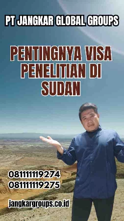 Pentingnya Visa Penelitian di Sudan