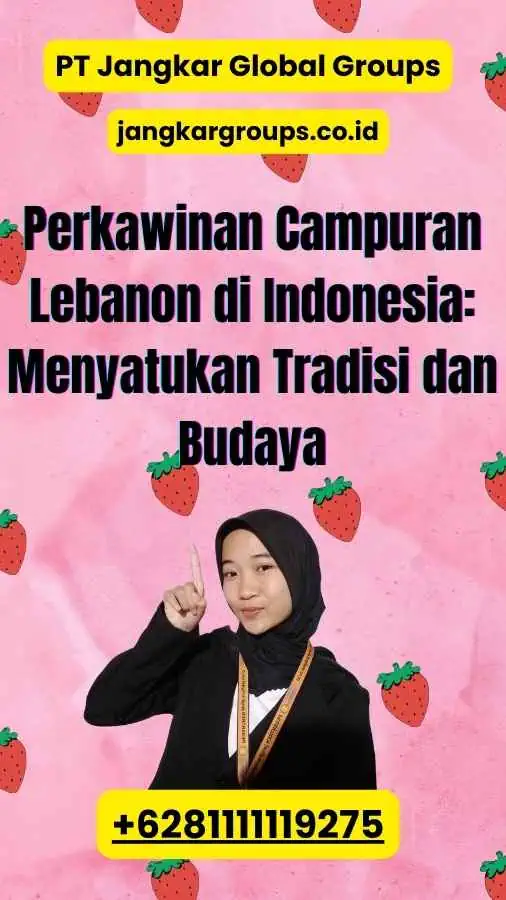 Perkawinan Campuran Lebanon di Indonesia: Menyatukan Tradisi dan Budaya