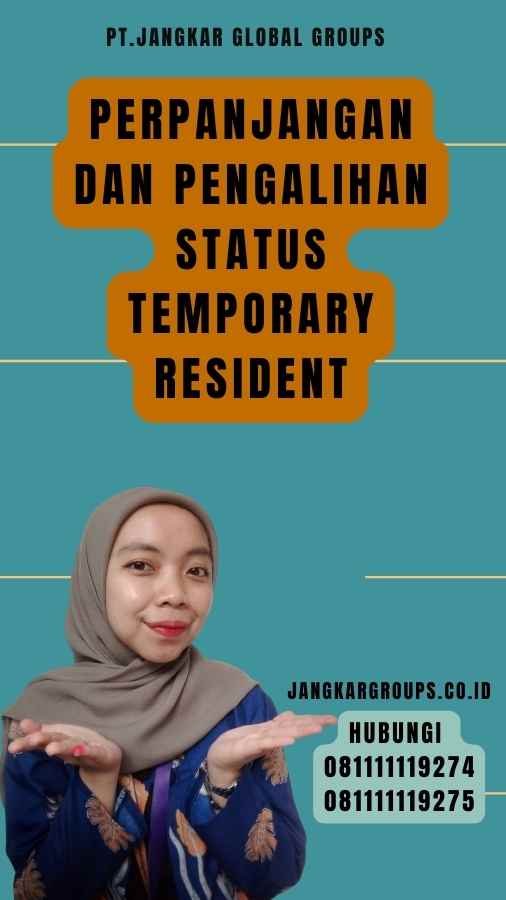 Perpanjangan dan Pengalihan Status Temporary Resident