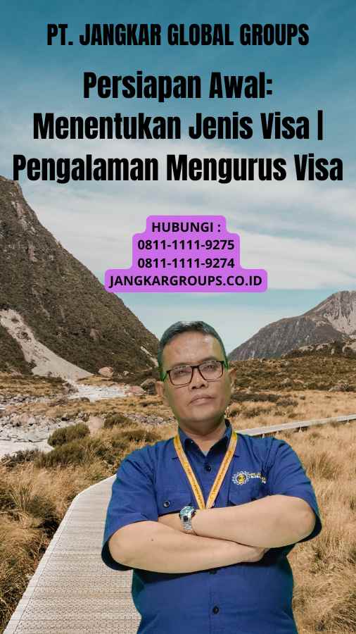 Persiapan Awal Menentukan Jenis Visa Pengalaman Mengurus Visa