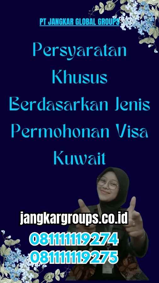 Persyaratan Khusus Berdasarkan Jenis Permohonan Visa Kuwait