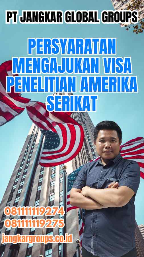 Persyaratan Mengajukan Visa Penelitian Amerika Serikat