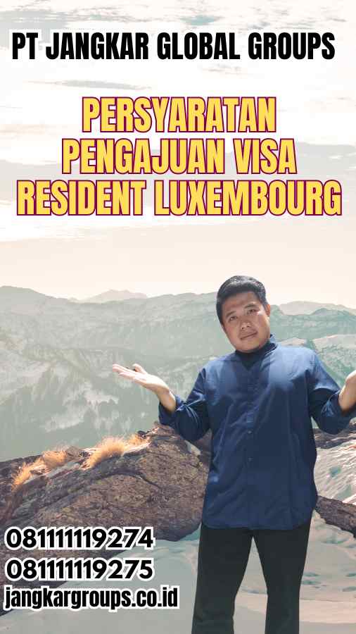 Persyaratan Pengajuan Visa Resident Luxembourg